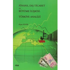 FINANS DIŞ TICARET VE BÜYÜME İLİŞKİSİ TÜRKİYE ANALIZI - ERŞAN SEVER