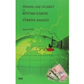 FINANS DIŞ TICARET VE BÜYÜME İLİŞKİSİ TÜRKİYE ANALIZI - ERŞAN SEVER
