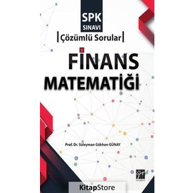 Finans Matematiği - SPK Sınavı Çözümlü Sorular - Dr. Süleyman Gökhan Günay