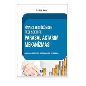 Finans Sektöründen Reel Sektöre Parasal Aktarım Mekanizması - Ufuk Alkan