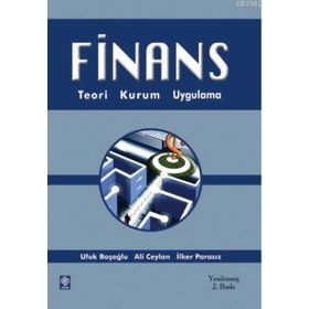 FINANS TEORI, KURUM VE ARAÇLAR - UFUK BAŞOĞLU;ALI CEYLAN;İLKER PARASIZ