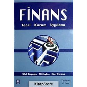 FINANS TEORI, KURUM VE ARAÇLAR - UFUK BAŞOĞLU;ALI CEYLAN;İLKER PARASIZ