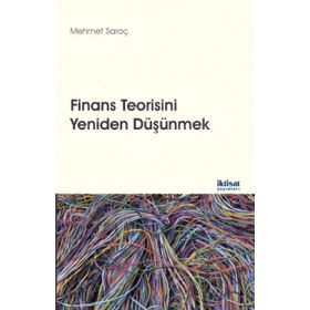 Finans Teorisini Yeniden Düşünmek - Mehmet Saraç
