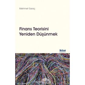 Finans Teorisini Yeniden Düşünmek - Mehmet Saraç