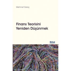 Finans Teorisini Yeniden Düşünmek - Mehmet Saraç