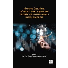 Finans Üzerine Güncel Yaklaşımlar - Teorik ve Uygulamalı İncelemeler - Ömer Tuğsal Doruk