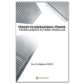 Finans ve Davranışsal Finans: Teorik Çerçeve ve Temel Modeller - Bilgehan Tekin