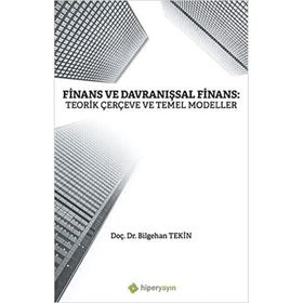 Finans ve Davranışsal Finans: Teorik Çerçeve ve Temel Modeller - Bilgehan Tekin