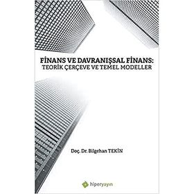 Finans ve Davranışsal Finans: Teorik Çerçeve ve Temel Modeller - Bilgehan Tekin