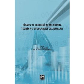 Finans ve Ekonomi Alanlarında Teorik ve Uygulamalı Çalışmalar Gazi Kitabevi