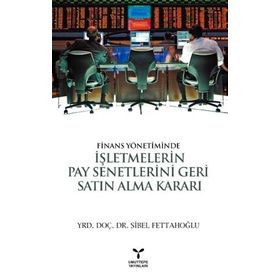 FINANS YÖNETIMINDE İŞLETMELERIN PAY SENETLERINI GERI SATIN ALMA KARARI - SIBEL FETTAHOĞLU