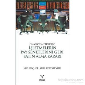 FINANS YÖNETIMINDE İŞLETMELERIN PAY SENETLERINI GERI SATIN ALMA KARARI - SIBEL FETTAHOĞLU