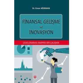 Finansal Gelişme ve İnovasyon - Ülkelerarası Amprik Bir Çalışma Ekin Yayınevi