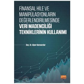 Finansal Hile ve Manipülasyonların Değerlendirilmesinde Veri Madenciliği Tekniklerinin Kullanımı - Alper Karavardar