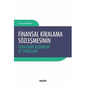 Finansal Kiralama Sözleşmesinin Sona Erme Nedenleri ve Sonuçları - Yusuf Özdoğru