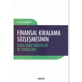 Finansal Kiralama Sözleşmesinin Sona Erme Nedenleri ve Sonuçları - Yusuf Özdoğru