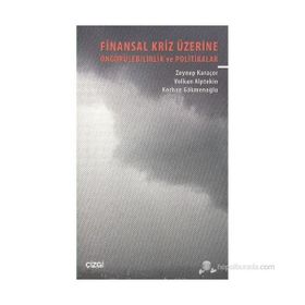 FINANSAL KRIZ ÜZERİNE ÖNGÖRÜLEBİLİRLİK VE POLITIKALAR - KORHAN GÖKMENOĞLU;VOLKAN ALPTEKIN;ZEYNEP KAR