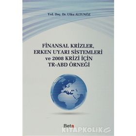 FINANSAL KRIZLER ERKEN UYARI SISTEMLERI VE 2008 KRIZI İÇIN TR-ABD - UTKU ALTUNÖZ