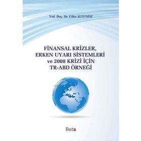 FINANSAL KRIZLER ERKEN UYARI SISTEMLERI VE 2008 KRIZI İÇIN TR-ABD - UTKU ALTUNÖZ