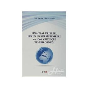 FINANSAL KRIZLER ERKEN UYARI SISTEMLERI VE 2008 KRIZI İÇIN TR-ABD - UTKU ALTUNÖZ