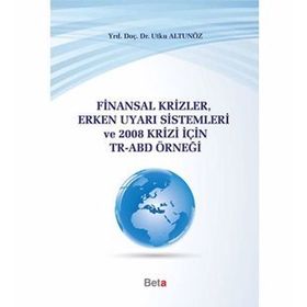 FINANSAL KRIZLER ERKEN UYARI SISTEMLERI VE 2008 KRIZI İÇIN TR-ABD - UTKU ALTUNÖZ