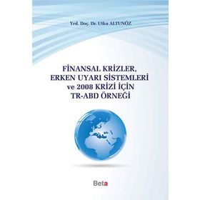 FINANSAL KRIZLER ERKEN UYARI SISTEMLERI VE 2008 KRIZI İÇIN TR-ABD - UTKU ALTUNÖZ