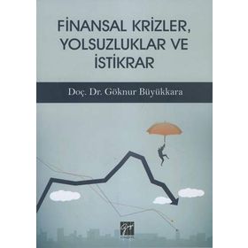 Finansal Krizler Yolsuzluklar ve İstikrar - Göknur Büyükkara