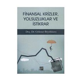 Finansal Krizler Yolsuzluklar ve İstikrar - Göknur Büyükkara