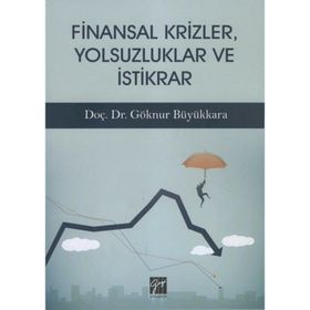 Finansal Krizler Yolsuzluklar ve İstikrar - Göknur Büyükkara