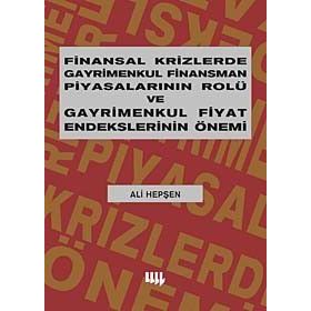 FINANSAL KRIZLERDE GAYRIMENKUL FINANSMAN PİYASALARININ ROLÜ VE GAYRIMENKUL FIYAT ENDEKSLERININ ÖNEMİ - ALI HEPŞEN