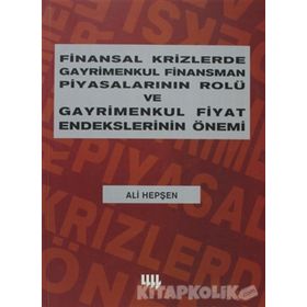 FINANSAL KRIZLERDE GAYRIMENKUL FINANSMAN PİYASALARININ ROLÜ VE GAYRIMENKUL FIYAT ENDEKSLERININ ÖNEMİ - ALI HEPŞEN