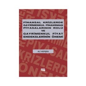 FINANSAL KRIZLERDE GAYRIMENKUL FINANSMAN PİYASALARININ ROLÜ VE GAYRIMENKUL FIYAT ENDEKSLERININ ÖNEMİ - ALI HEPŞEN