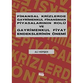 FINANSAL KRIZLERDE GAYRIMENKUL FINANSMAN PİYASALARININ ROLÜ VE GAYRIMENKUL FIYAT ENDEKSLERININ ÖNEMİ - ALI HEPŞEN