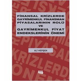 FINANSAL KRIZLERDE GAYRIMENKUL FINANSMAN PİYASALARININ ROLÜ VE GAYRIMENKUL FIYAT ENDEKSLERININ ÖNEMİ - ALI HEPŞEN