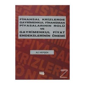 FINANSAL KRIZLERDE GAYRIMENKUL FINANSMAN PİYASALARININ ROLÜ VE GAYRIMENKUL FIYAT ENDEKSLERININ ÖNEMİ - ALI HEPŞEN