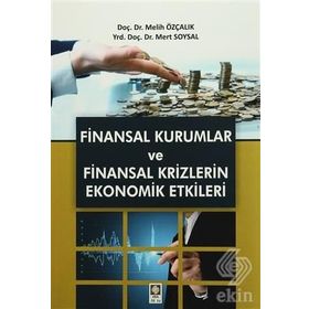 Finansal Kurumlar ve Finansal Krizlerin Ekonomik Etkileri - Melih Özçalık Mert Soysal