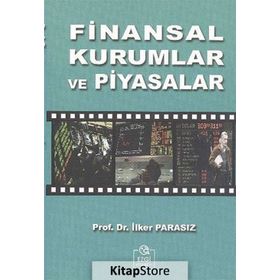 FINANSAL KURUMLAR VE PIYASALAR - MUSTAFA İLKER PARASIZ