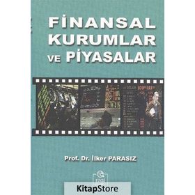 FINANSAL KURUMLAR VE PIYASALAR - MUSTAFA İLKER PARASIZ