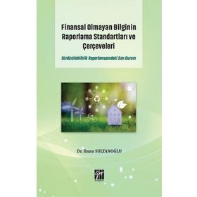 Finansal Olmayan Bilginin Raporlama Standartları ve Çerçeveleri Sürdürülebilirlik Raporlamasındaki Son Durum - Banu Sultanoğlu