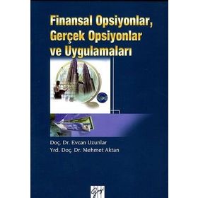 Finansal Opsiyonlar, Gerçek Opsiyonlar ve Uygulamaları - Mehmet Aktan Yrd. Doç. Dr. Mehmet Aktan Evcan Uzunlar