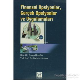 Finansal Opsiyonlar, Gerçek Opsiyonlar ve Uygulamaları - Mehmet Aktan Yrd. Doç. Dr. Mehmet Aktan Evcan Uzunlar