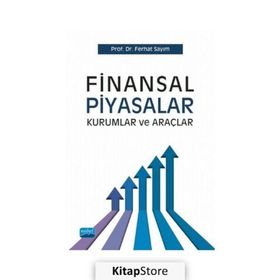Finansal Piyasalar Kurumlar ve Araçlar - Ferhat Sayım
