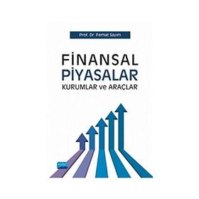 Finansal Piyasalar Kurumlar ve Araçlar - Ferhat Sayım