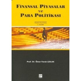 FINANSAL PIYASALAR VE PARA POLİTİKASI - ÖMER FARUK ÇOLAK (ISBN:9789755912059)