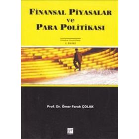 FINANSAL PIYASALAR VE PARA POLİTİKASI - ÖMER FARUK ÇOLAK (ISBN:9789755912059)