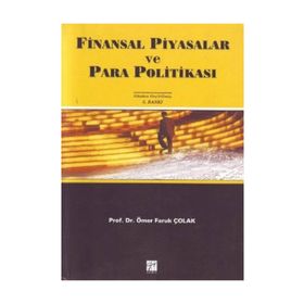 FINANSAL PIYASALAR VE PARA POLİTİKASI - ÖMER FARUK ÇOLAK