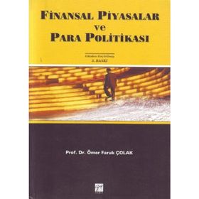 FINANSAL PIYASALAR VE PARA POLİTİKASI - ÖMER FARUK ÇOLAK