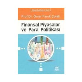 FINANSAL PIYASALAR VE PARA POLİTİKASI - ÖMER FARUK ÇOLAK