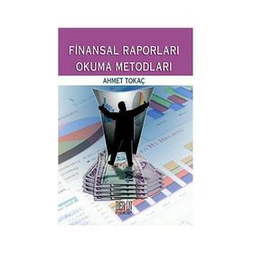 FINANSAL RAPORLARI OKUMA METODLARI - AHMET TOKAÇ