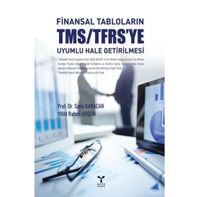Finansal Tabloların TMS-TFRS’ye Uyumlu Hale Getirilmesi - Sami Karacan Rahmi Uygun
